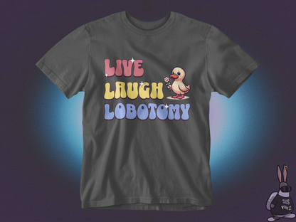 Live Laugh Lobotomy T-shirt