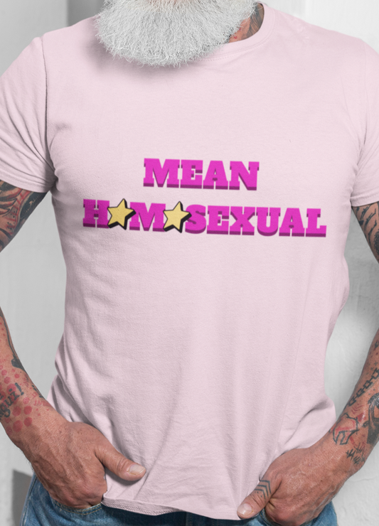 Mean homosexual T-shirt
