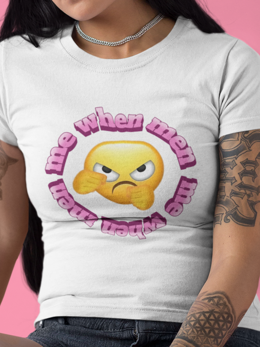 Me when men T-shirt