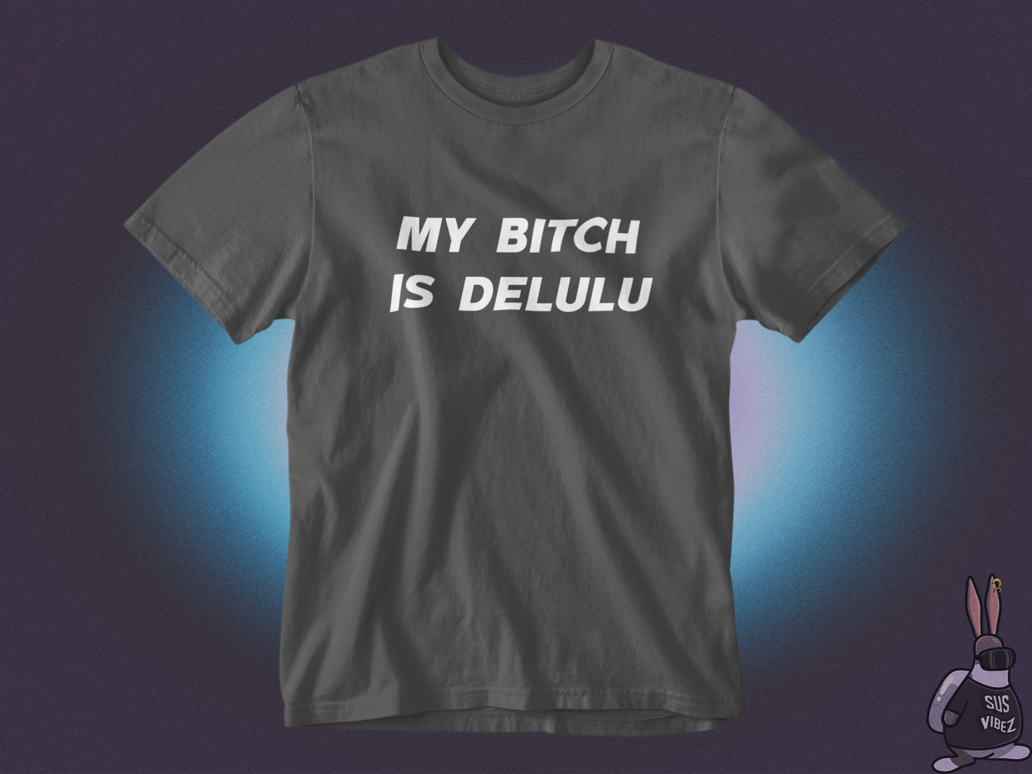 My bitch is delulu T-shirt