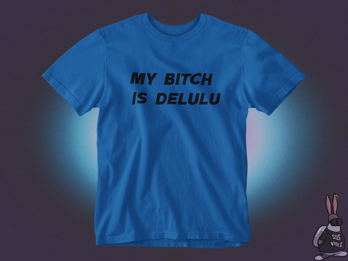 My bitch is delulu T-shirt