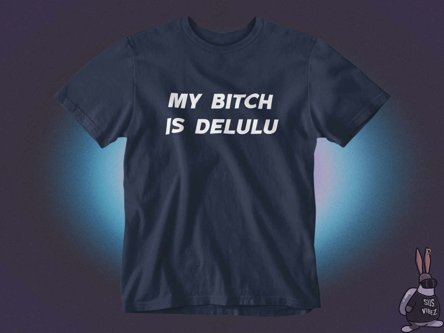 My bitch is delulu T-shirt