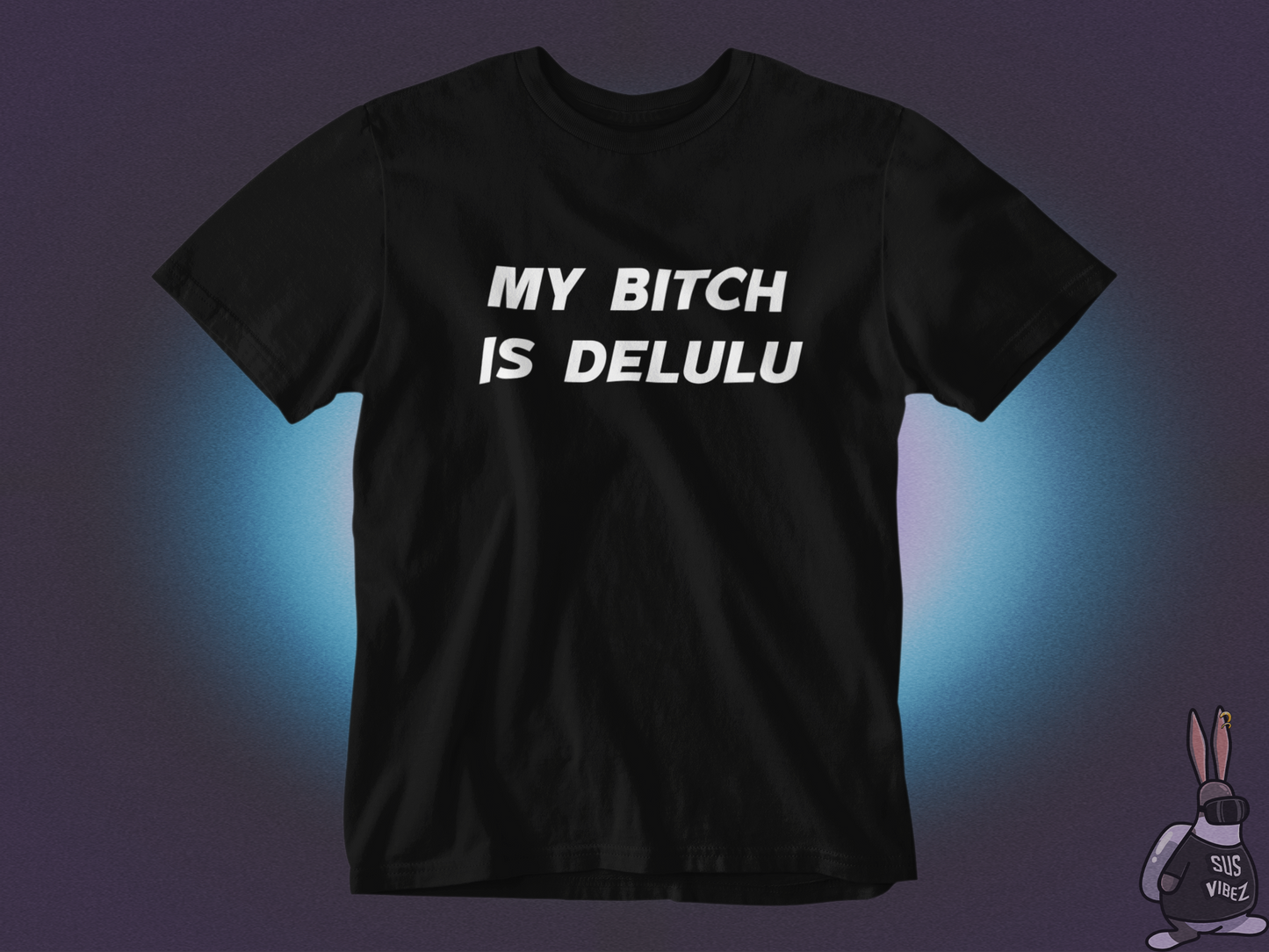 My bitch is delulu T-shirt