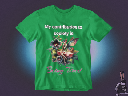 My contribution to society is being tired T-shirt