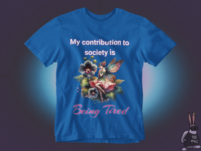 My contribution to society is being tired T-shirt