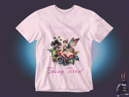 My contribution to society is being tired T-shirt