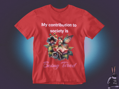 My contribution to society is being tired T-shirt