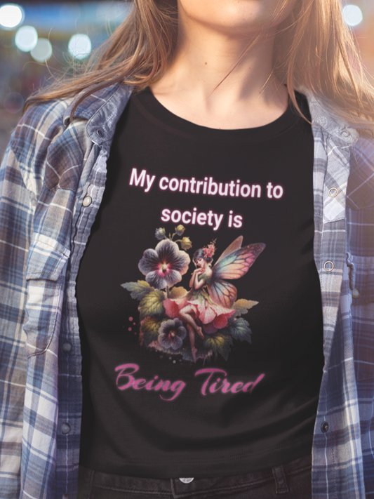 My contribution to society is being tired T-shirt