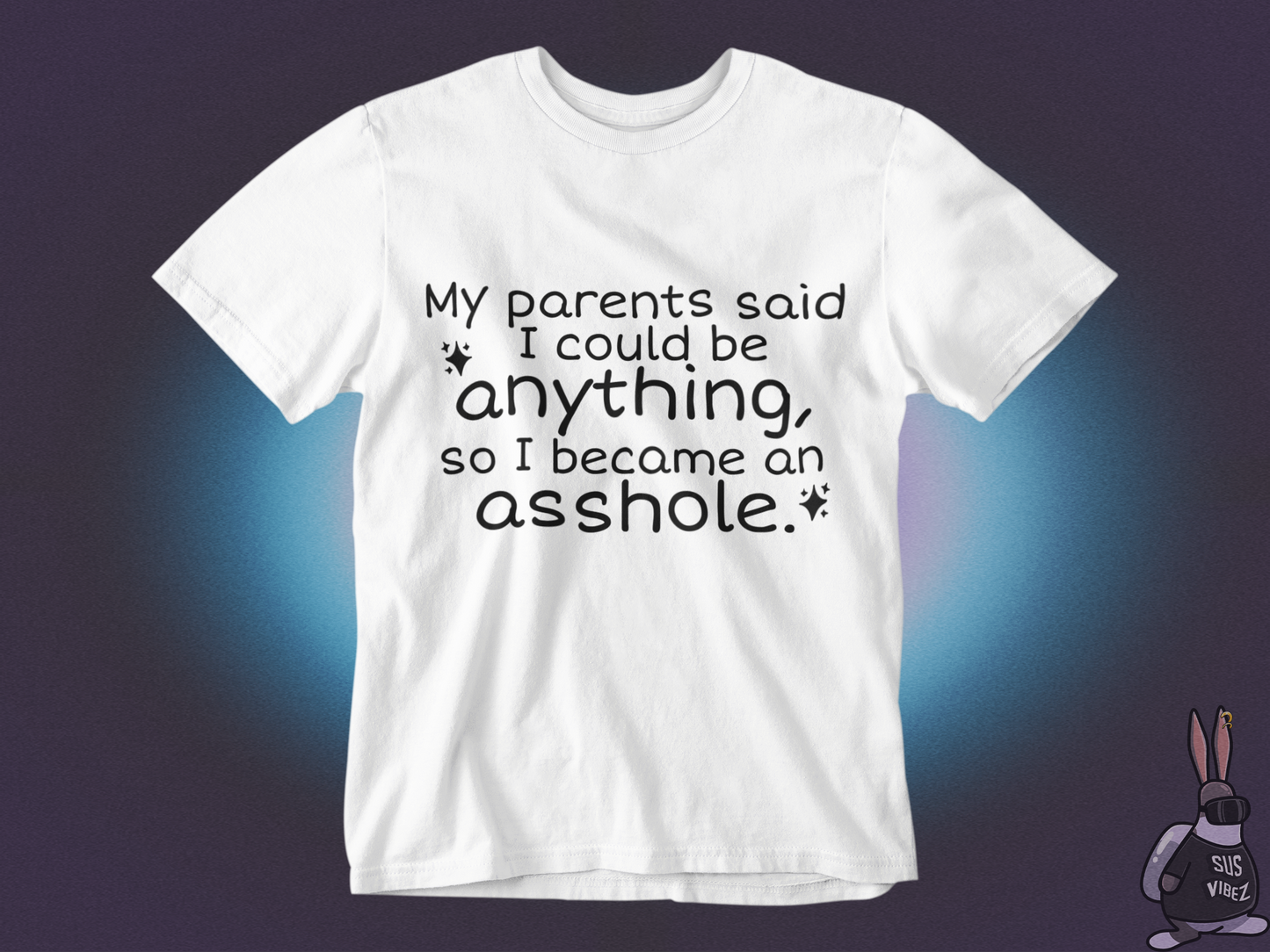 My parents said I could be anything T-shirt