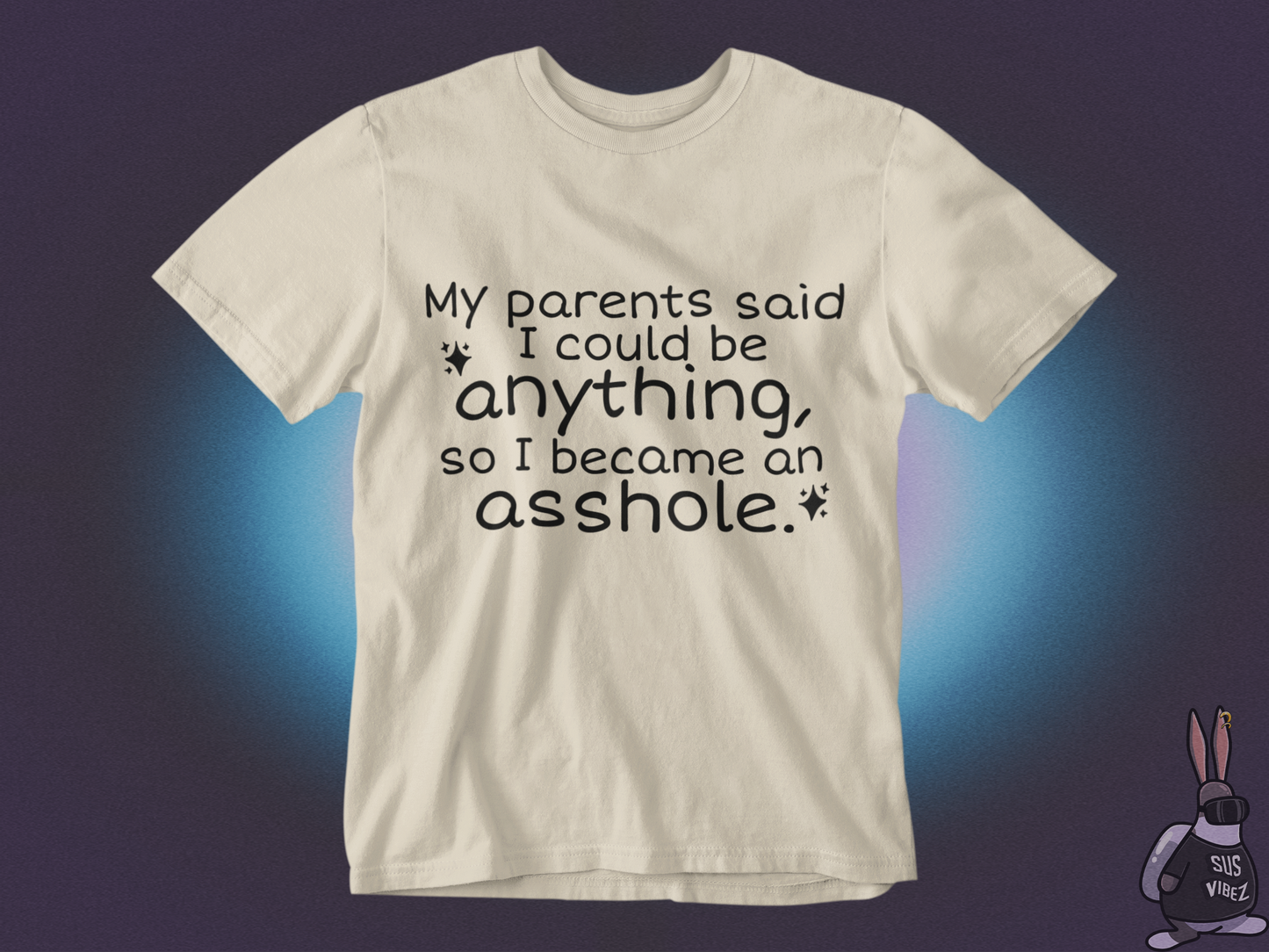 My parents said I could be anything T-shirt