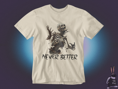 Never better T-shirt