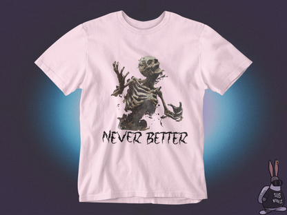 Never better T-shirt