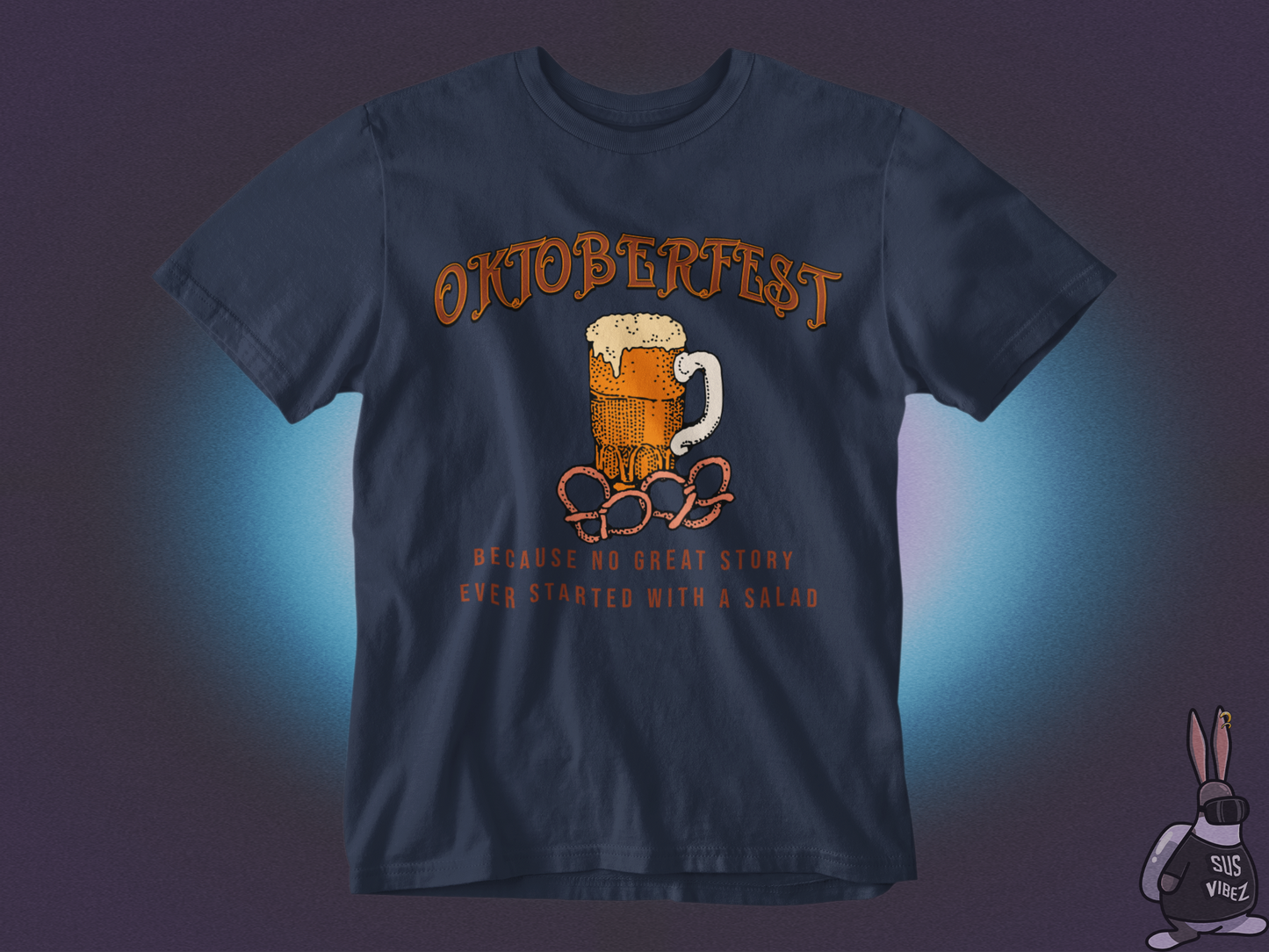 Oktoberfest because no great story ever started with a salad T-shirt