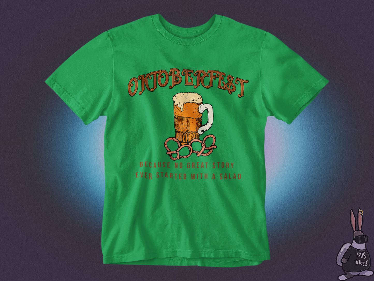 Oktoberfest because no great story ever started with a salad T-shirt