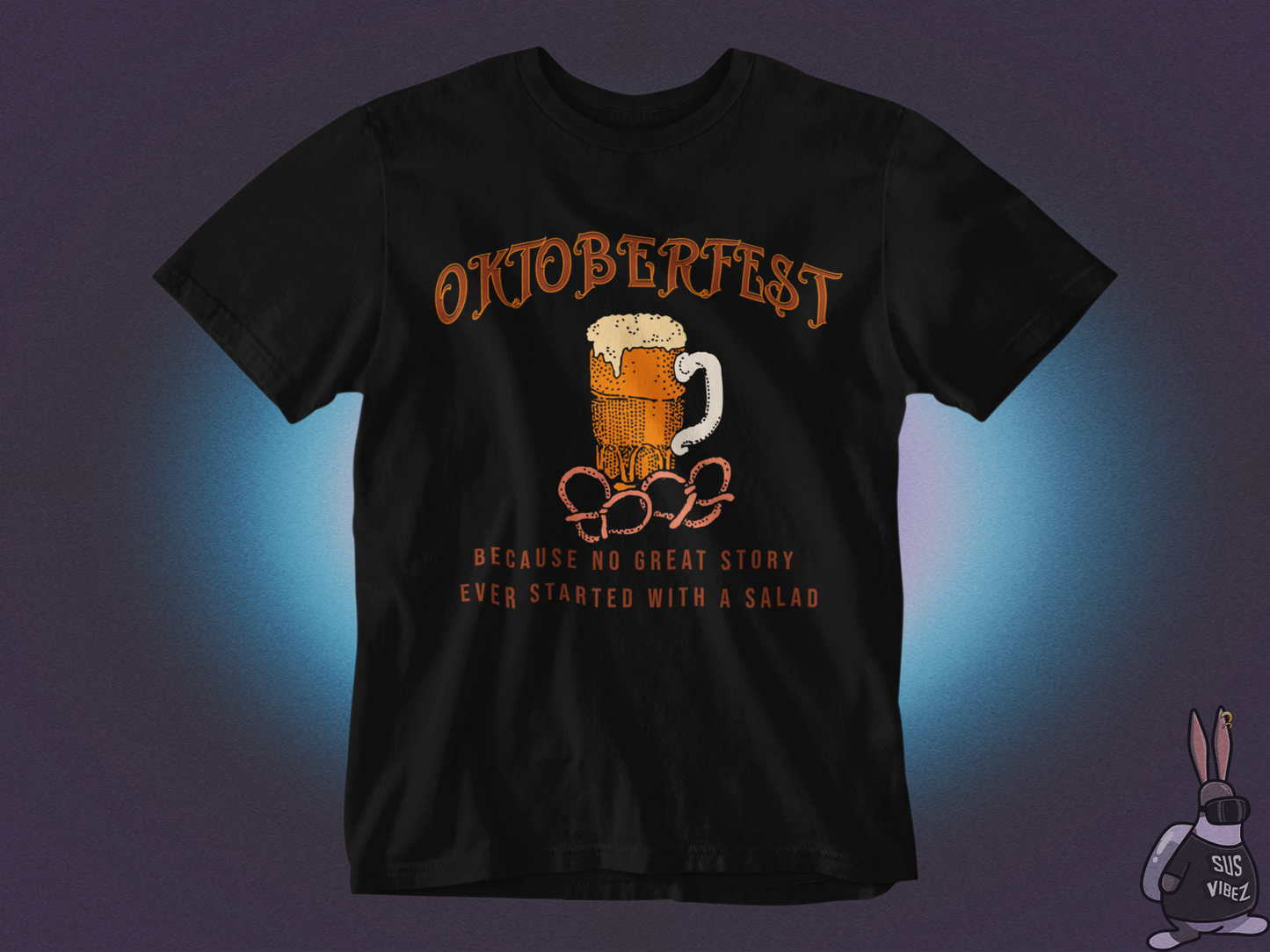 Oktoberfest because no great story ever started with a salad T-shirt