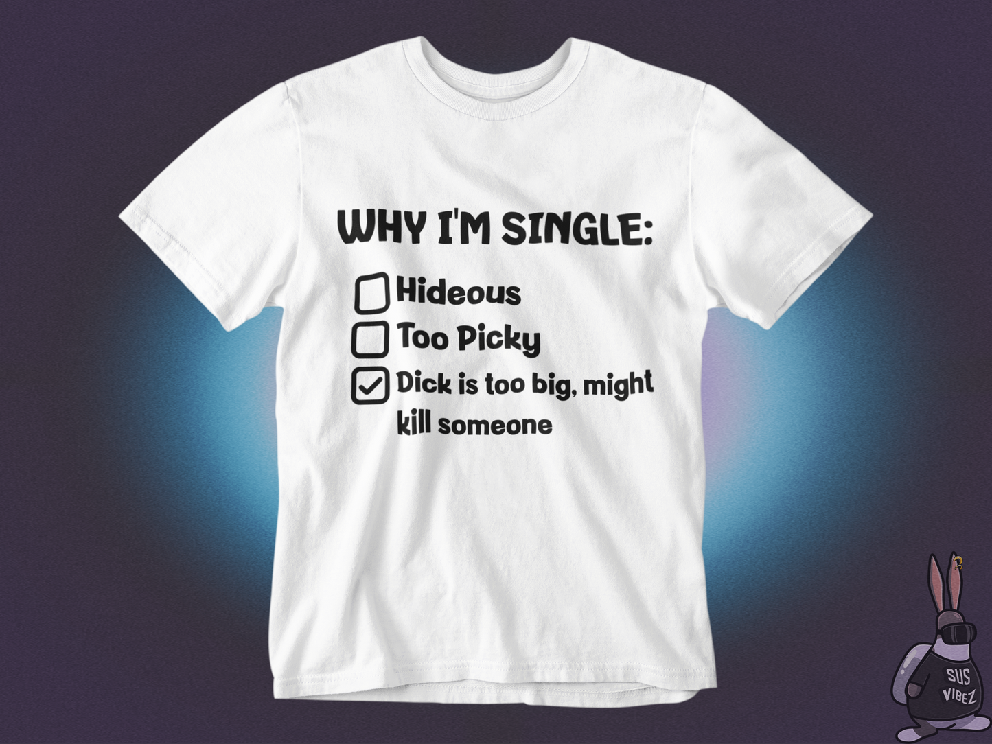 Reasons why I'm single T-shirt