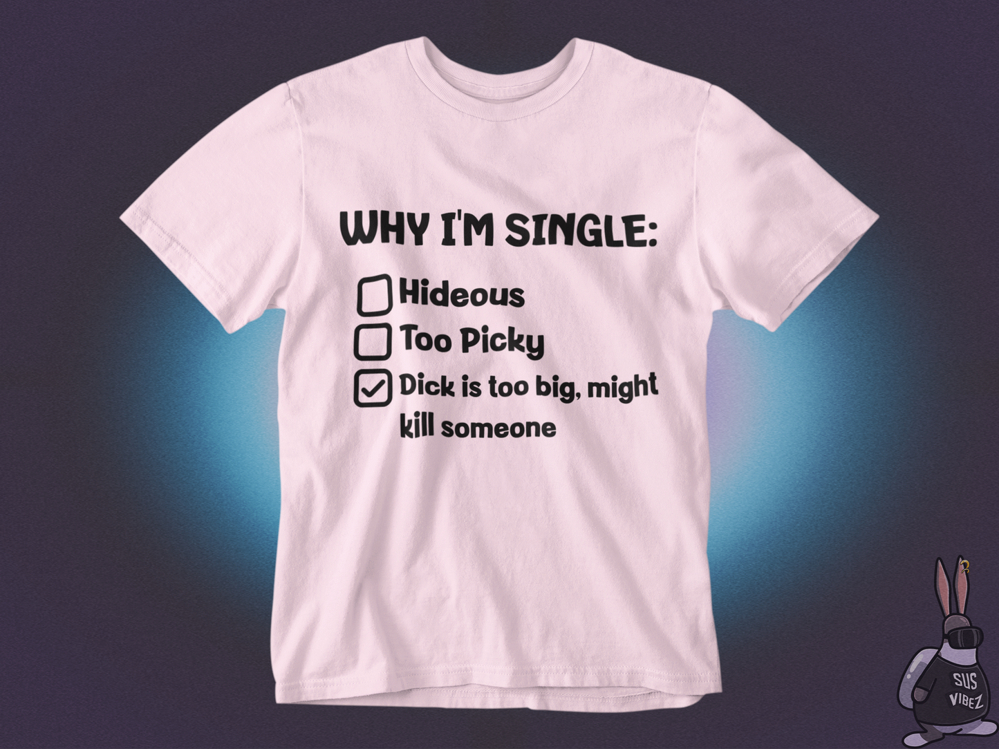 Reasons why I'm single T-shirt