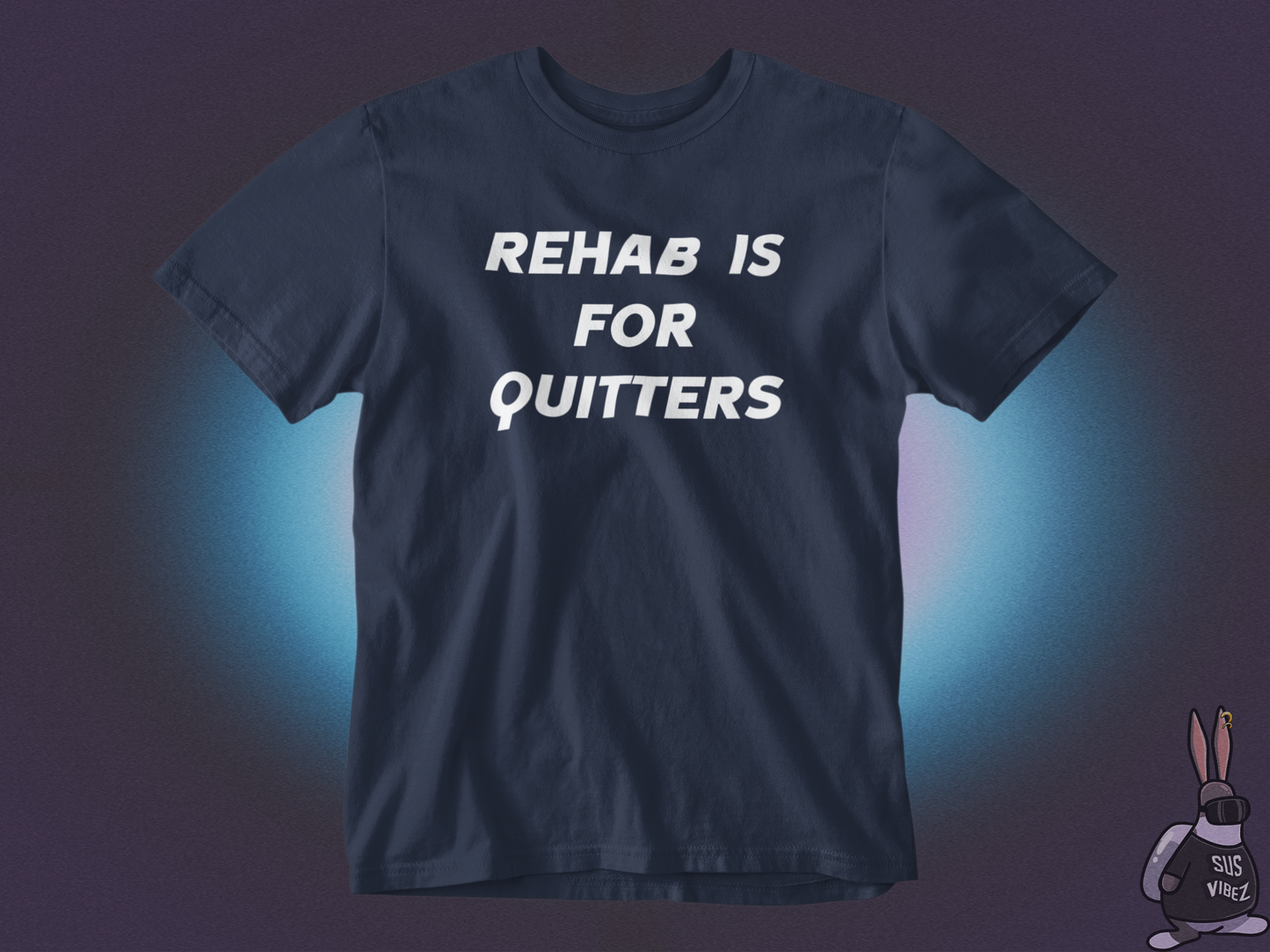 Rehab is for quitters T-shirt