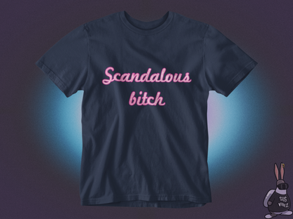 Scandalous bitch T-shirt