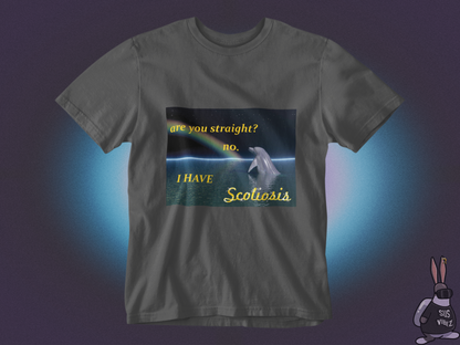 Are you straight? no I have scoliosis T-shirt