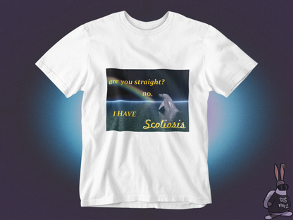 Are you straight? no I have scoliosis T-shirt