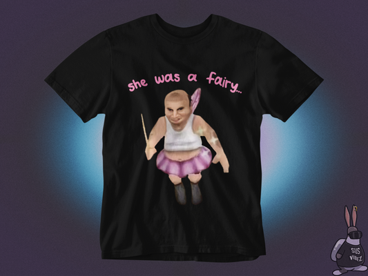 She was a fairy T-shirt