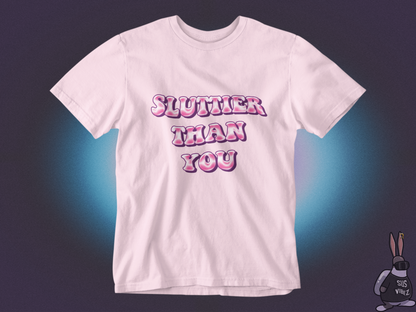 Sluttier than you T-shirt