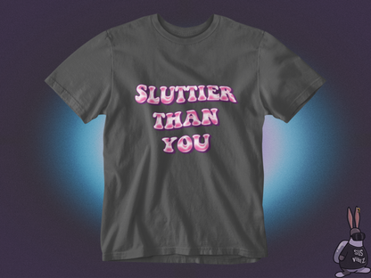 Sluttier than you T-shirt