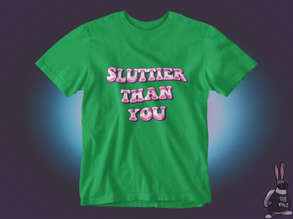 Sluttier than you T-shirt