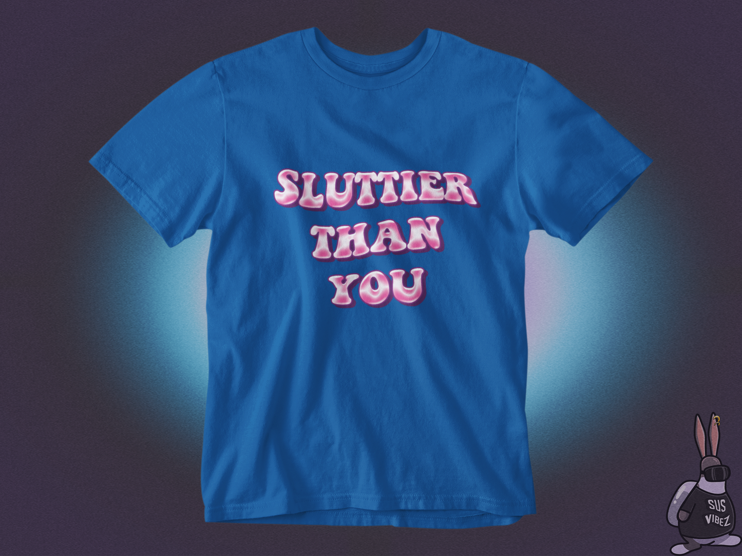 Sluttier than you T-shirt