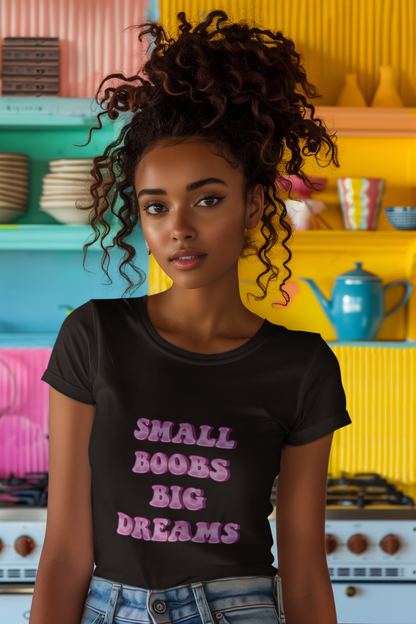 Small boobs big dreams T-shirt