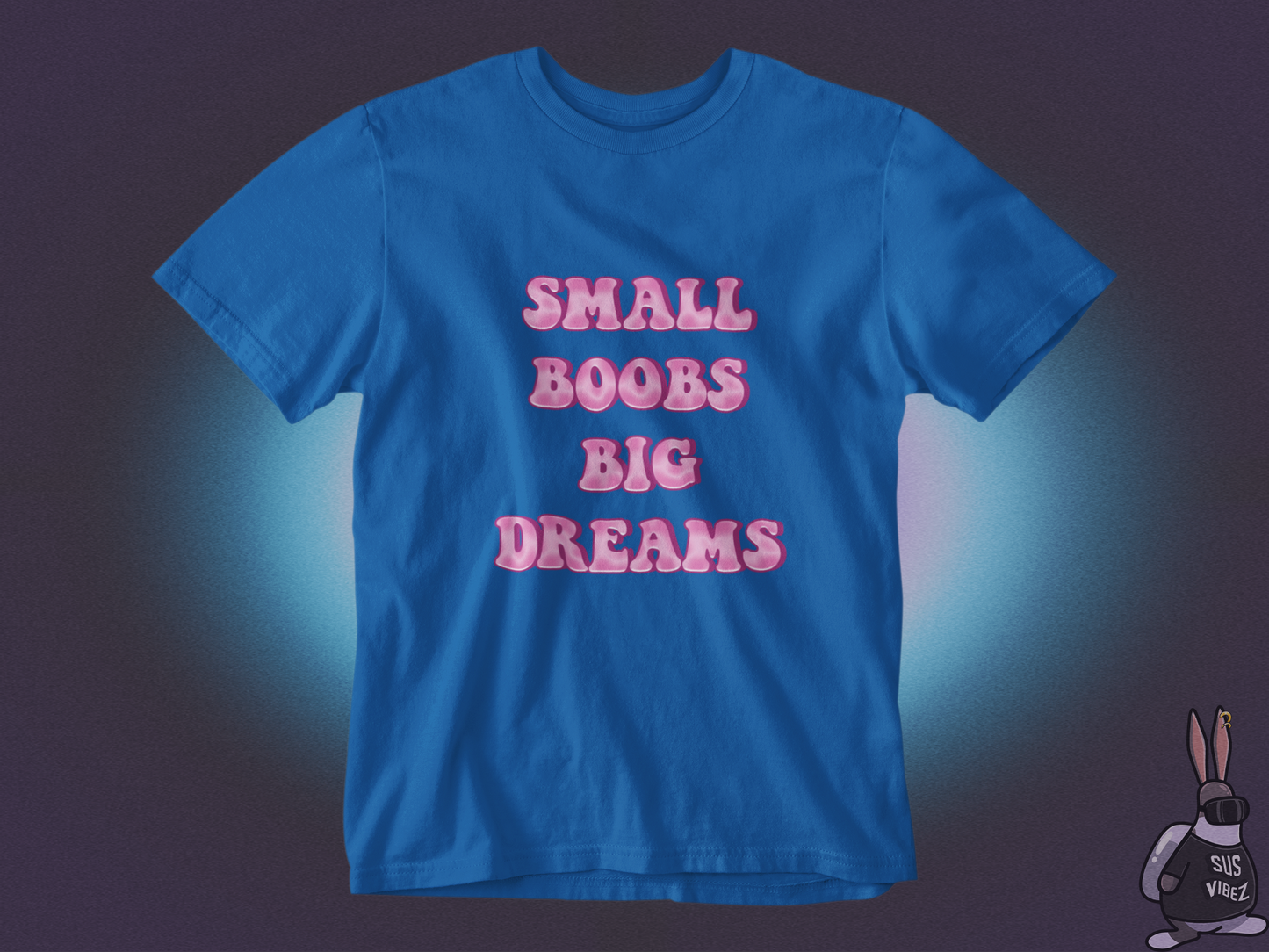 Small boobs big dreams T-shirt