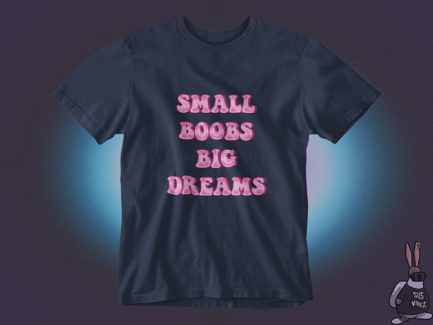 Small boobs big dreams T-shirt