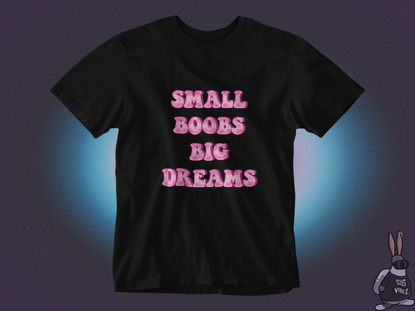 Small boobs big dreams T-shirt