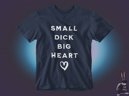 Small dick big heart T-shirt