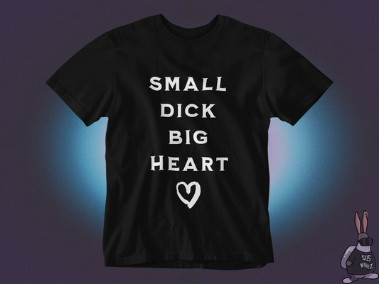 Small dick big heart T-shirt