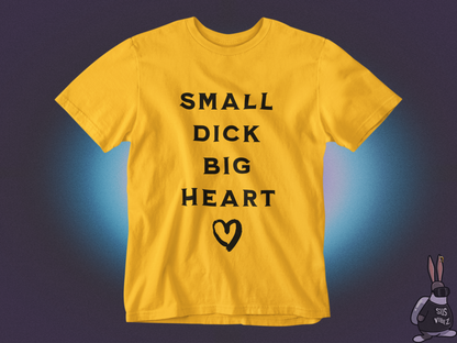 Small dick big heart T-shirt