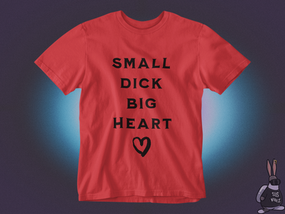 Small dick big heart T-shirt