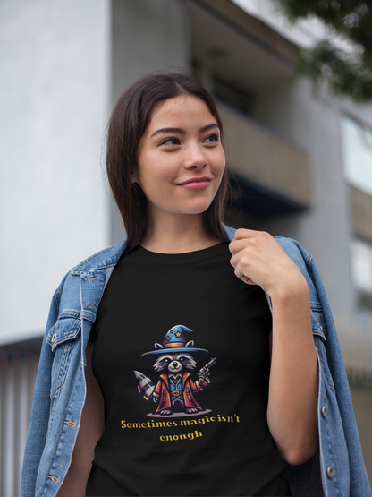 Sometimes magic isn't enough T-shirt