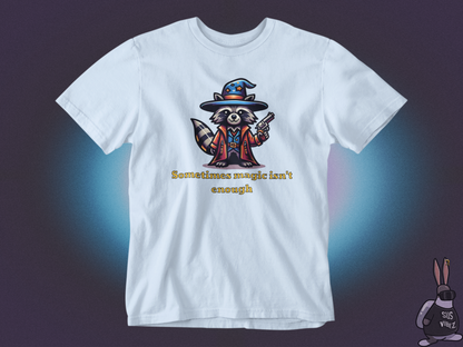 Sometimes magic isn't enough T-shirt