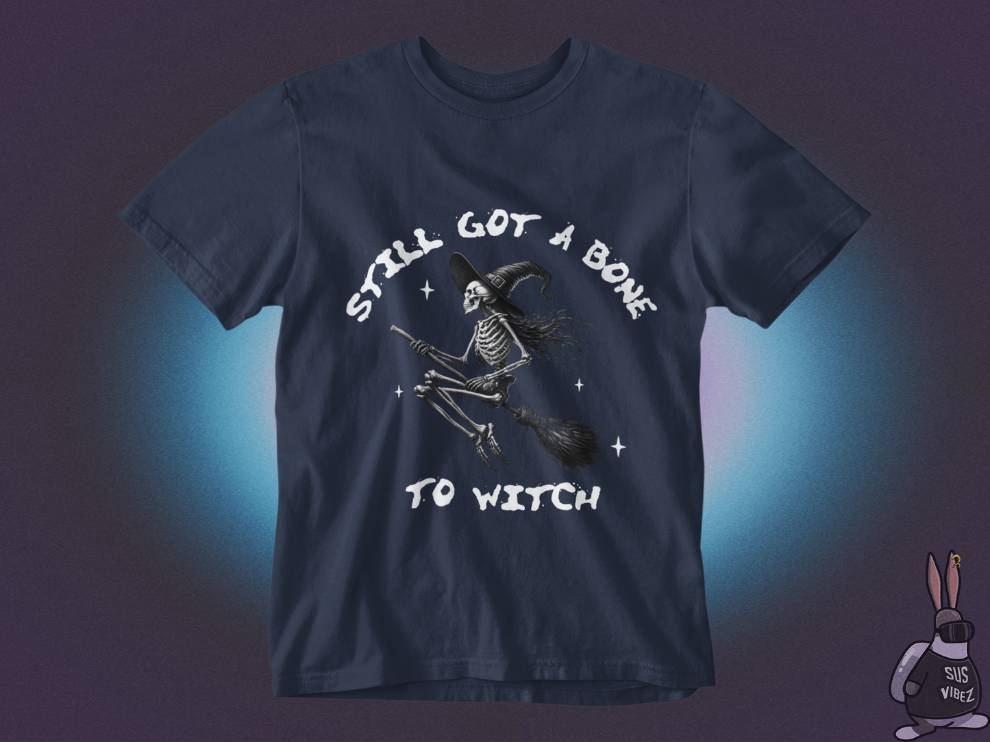 Still got a bone to witch T-shirt