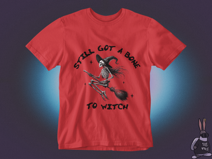 Still got a bone to witch T-shirt