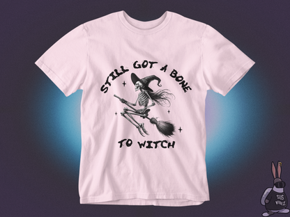 Still got a bone to witch T-shirt