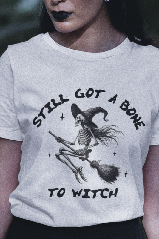 Still got a bone to witch T-shirt