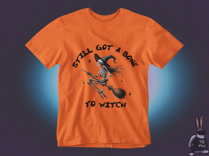 Still got a bone to witch T-shirt