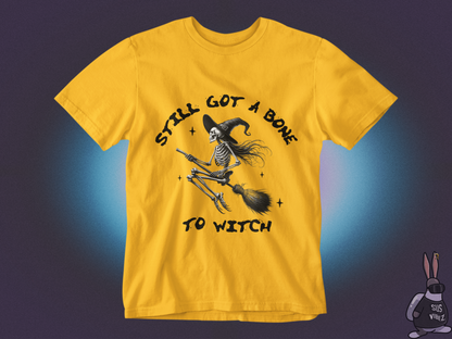 Still got a bone to witch T-shirt