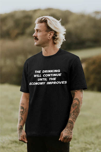 The drinking will continue until economy improves T-shirt