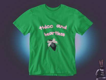 Thicc and heartless T-shirt