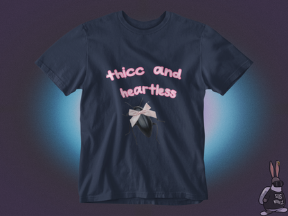 Thicc and heartless T-shirt