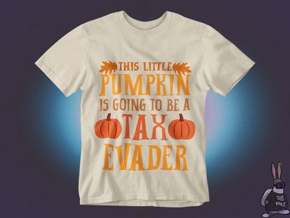 This little pumpkin is going to be a tax evader T-shirt